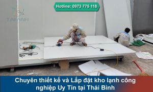 Chuyên Thiết kế và lắp đặt kho lạnh công nghiệp tại Thái Bình