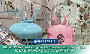 Đại lý chuyên phân phối Gas lạnh công nghiệp giá sỉ tại Vĩnh Phúc