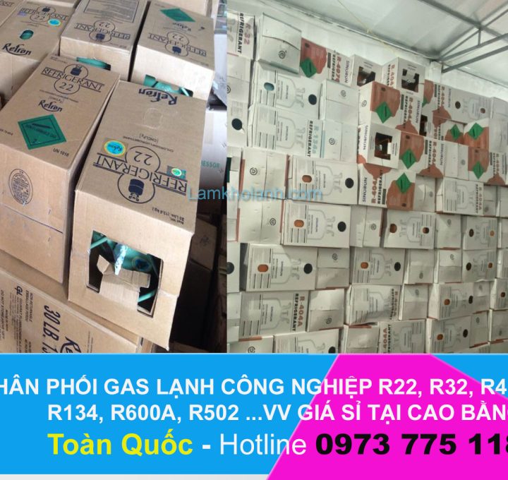 Tổng kho Phân phối Gas lạnh công nghiệp Giá Sỉ tại Cao Bằng