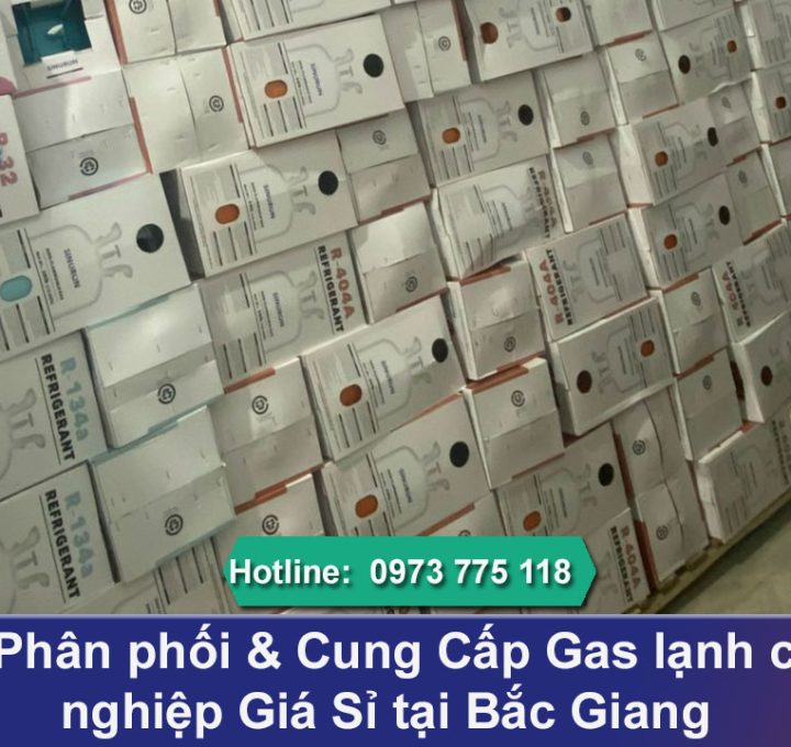 Phân phối & Cung Cấp Gas lạnh công nghiệp Giá Sỉ tại Bắc Giang